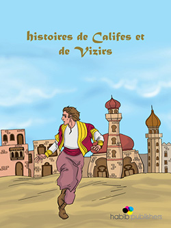 Histoires de Califes et de Vizirs